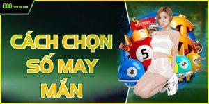 Bật Mí Bật Mí Cách Chọn Số May Mắn Chuẩn Xác Nhất 2025