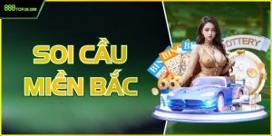 Soi Cầu Miền Bắc | Bí Quyết Bắt Số Chuẩn Từ 888Top